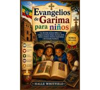 Evangelios de Garima para niños: Una divertida aventura bíblica con antiguas escrituras etíopes, lecciones de fe, valores cristianos, historias inspiradoras y devocionales familiares.