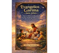 Evangelios Garima para niños: Historias bíblicas sencillas para que los niños aprendan la bondad, la fe y los valores de la vida a través de una lectura fácil y atractiva