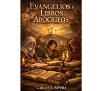 Evangelios y Libros Apócrifos: Una Perspectiva Personal (Historia, poder y conciencia)