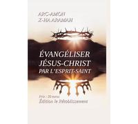 ÉVANGÉLISER JÉSUS-CHRIST PAR L’ESPRIT-SAINT