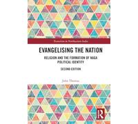 Evangelising the Nation: Religion and the Formation of Naga Political Identity (Transition in Northeastern India)
