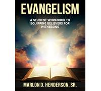 Evangelism: A Student Workbook to Equipping Believers for Witnessing