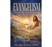 Evangelism-Fulfilling the Promise & the Call to Service: The Theology, History & Practice of Evangelism