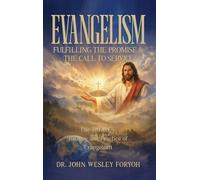 Evangelism-Fulfilling the Promise & the Call to Service: The Theology, History & Practice of Evangelism