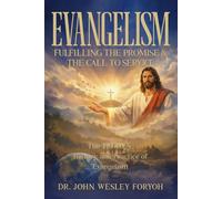 Evangelism-Fulfilling the Promise & the Call to Service: The Theology, History & Practice of Evangelism
