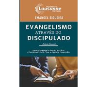 Evangelismo através do discipulado - Edição Especial Movimento Lausanne Portugal: Uma ferramenta para cristãos comprometidos com a grande comissão.