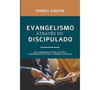 Evangelismo através do discipulado: Uma ferramenta para cristãos comprometidos com a grande comissão