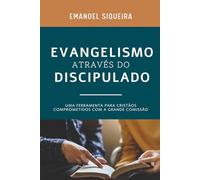 Evangelismo através do discipulado: Uma ferramenta para cristãos comprometidos com a grande comissão