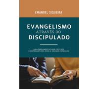 Evangelismo através do discipulado - Uma ferramenta para cristãos comprometidos com a grande comissão