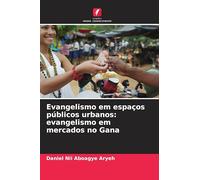 Evangelismo em espaços públicos urbanos: evangelismo em mercados no Gana