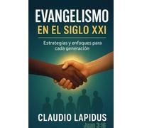 Evangelismo en el Siglo XXI: Estrategias y enfoques para cada generación: 1 (Misiones y Evangelismo)