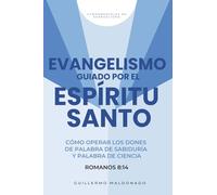 Evangelismo Guiado por el Espíritu Santo: Cómo Operar los Dones de la Palabra de Sabiduría y de Ciencia (Fundamentales de Evangelismo)