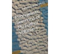 Evangelistic Sermons of My Father Volume 1