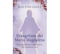 Evangelium der Maria Magdalena: Die spirituellen Geheimnisse der Gefährtin Jesu: 70092