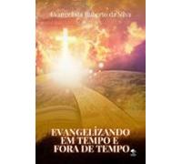 Evangelizando Em Tempo E Fora De Tempo (ebook)