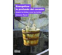 Evangelizar Lo Progundo Del Corazon: Aceptar Los Limites Y Curar Las