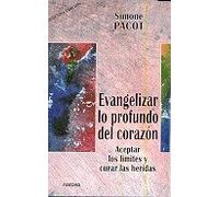 Evangelizar lo profundo del corazón: Aceptar los límites y curar las heridas (Espiritualidad) de Pacot, Simone (2001) Tapa blanda