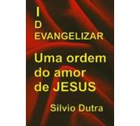 Evangelizar - Uma Ordem Do Amor De Jesus (ebook)