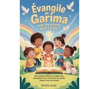 Évangile de Garima Pour Les Enfants de 4 à 8 ans: Des histoires bibliques simples pour développer la foi, la bonté et de solides valeurs chez les enfants