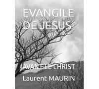 EVANGILE DE JESUS: AVANT LE CHRIST (CHRETIENTE)