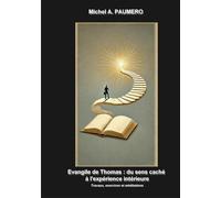 Évangile de Thomas : du sens caché à l'expérience intérieure: Travaux, exercices et méditations