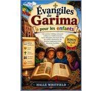 Évangiles de Garima pour les enfants: Une aventure biblique amusante mettant en vedette d'anciens textes éthiopiens, des leçons de foi, des valeurs chrétiennes, des histoires inspirantes et des dévoti
