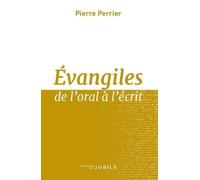 Evangiles de l'oral à l'écrit