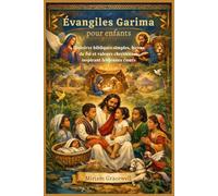 Évangiles Garima pour enfants: Histoires bibliques simples, leçons de foi et valeurs chrétiennes inspirant les jeunes cœurs