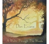 Evans - Dan Evans: A Waltz Through the Woods