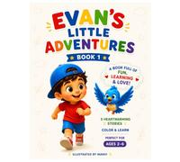 EVAN'S LITTLE ADVENTURES-BOOK 1: A Kids Story & Coloring Book for Ages 2-6 with 5 Heartwarming Adventures and Simple Life Lessons