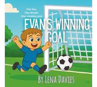 Evan's Winning Goal: A heartwarming tale of resilience, teamwork, and chasing your dreams.