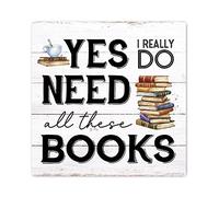Evans1nism Letrero de madera con texto en inglés «Yes I Really Do Need All These Books», regalo para profesores, arte decorativo para la pared del hogar, lector ávido, decoración única para el hogar