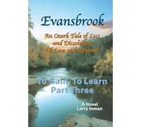 Evansbrook: An Ozark Tale of Loss and Dissolution, of Love and Renewal, Part Three: To Gain, To Learn