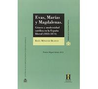 Evas, Marías y Magdalenas: Género y modernidad católica en la España liberal (1833-1874) (Historia de la Sociedad Política)