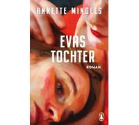 Evas Tochter: Roman - 'Elizabeth Strout hat eine deutschsprachige Schwester: Die heißt Annette Mingels ...' (Ursula März, DIE ZEIT)