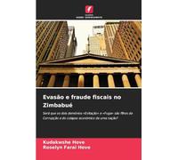 Evasão e fraude fiscais no Zimbabué: Será que os dois demónios 'Evitação' e 'Fuga' são filhos da Corrupção e do colapso económico de uma nação?