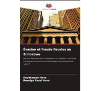 Évasion et fraude fiscales au Zimbabwe: Les deux fléaux que sont ' l'évitement ' et ' l'évasion ' sont-ils les fruits de la corruption et de l'effondrement économique d'une nation ?