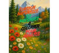 Évasion Naturelle : 50 Paysages à Colorier pour Adultes: Plongez dans un monde de calme et de sérénité avec Évasion Naturelle : 50 Paysages à Colorier pour Adultes