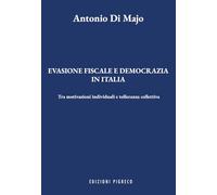 Evasione fiscale e democrazia in Italia. Tra motivazioni individuali e tolleranza collettiva