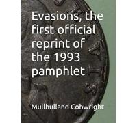 Evasions, the first official reprint of the 1993 pamphlet: A journey through the Monkalokian rain forests in search of the Spiney Fubbaduck by Malachy Greensword (MR COBWRIGHT on PARANUMISMATICA)