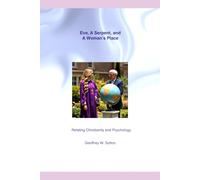 Eve, a Serpent, and a Woman's Place: Relating Christianity and Psychology (Irreconcilable Differences? Relating Christianity and Psychology)
