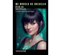 EVE AI- Neopolis: La red oscura de la AI: 4 (Generación Z)