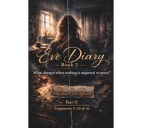 Eve Diary. Part 2 A Fragmented Psychological Novel About Identity: Memory Gaps, Missing Time, Silent Rooms and Old House Psychological Suspense