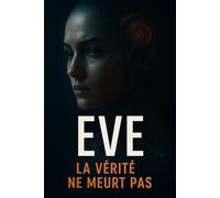 EVE - La Vérité Ne Meurt Pas: Quand la justice rencontre son propre mensonge.