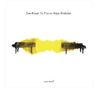 Eve Risser & Kaja Draksl - To Pianos
