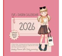 Eve´s Diary Calendar: 158 page dated planner Dairy notes - For Teenage Girls, With Daily journaling - Perfect gift