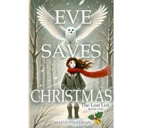 EVE SAVES CHRISTMAS: The Lost List: A magical holiday adventure to save Santa’s List before Christmas disappears.