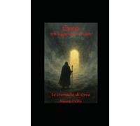 Evea tra leggenda e realtà: le cronache di Evea: 1
