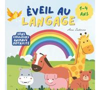 Éveil au langage: Album d’activités 1-4 ans | Sons + animaux + couleurs + motricité fine