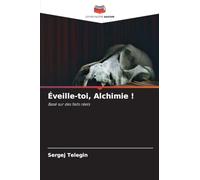 Éveille-toi, Alchimie !: Basé sur des faits réels